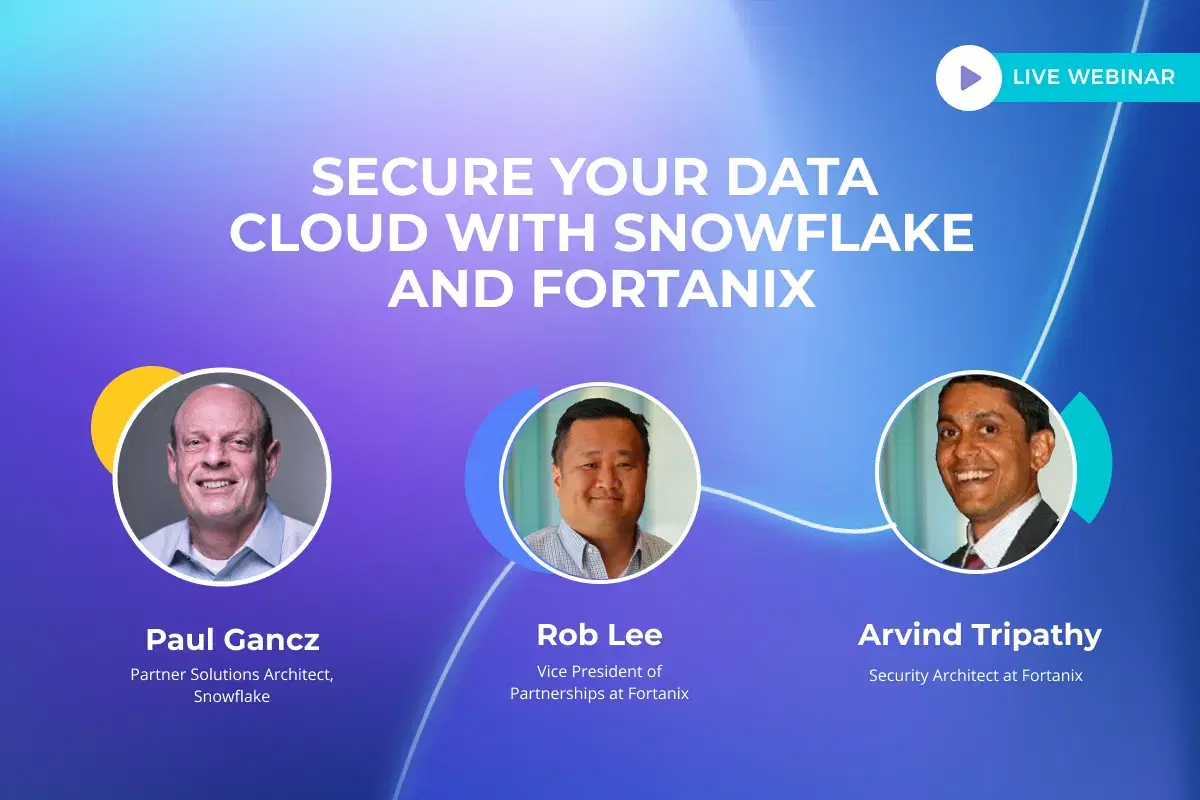 Secure Your Data Cloud with Snowflake and Fortanix