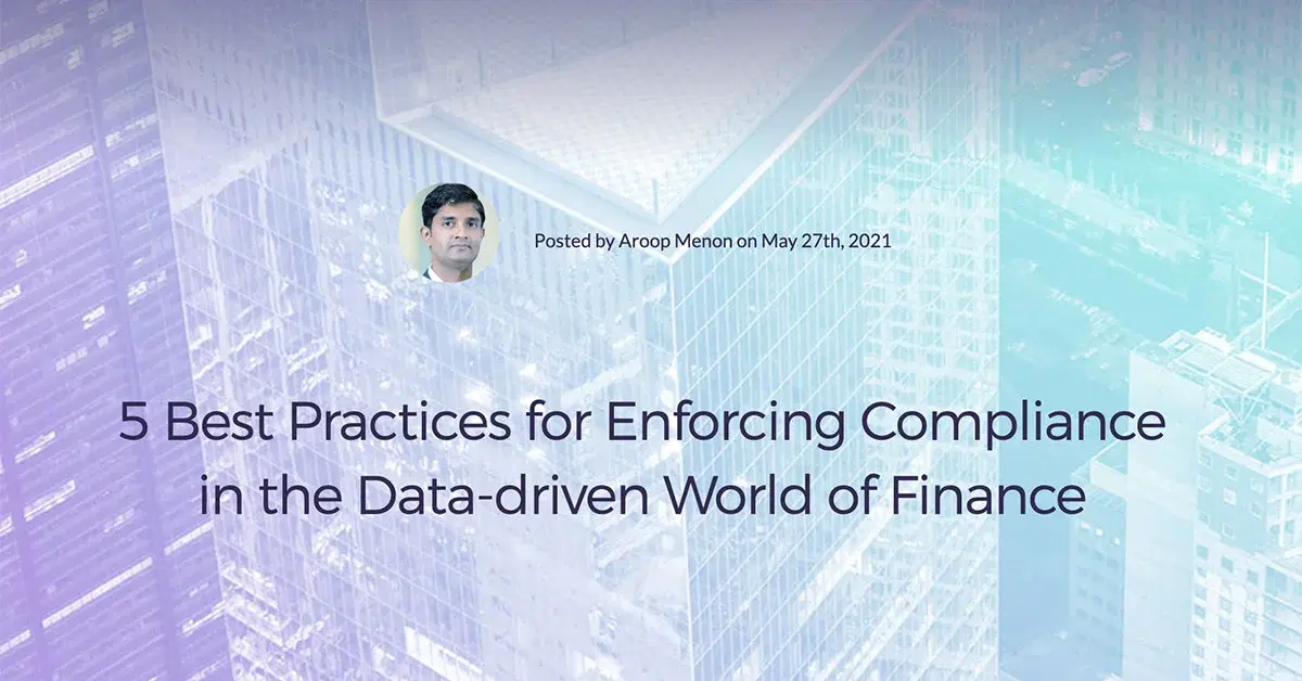 5 Best Practices for Enforcing Compliance in the Data-driven World of Finance